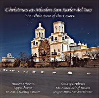 Sons of Orpheus and Tucson Arizona Boys Chorus: Christmas at San Xavier